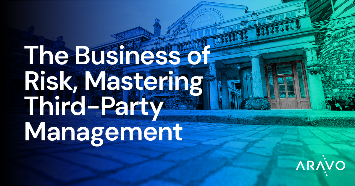 Aravo’s Two-Day Event Recap: The Business of Risk, Mastering Third-Party Management 