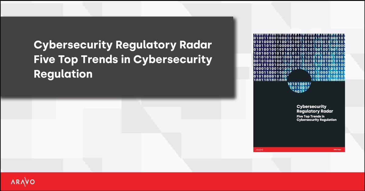 Five Top Trends in Cybersecurity Regulation | Aravo