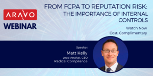 Webinar - From FCPA to Reputation Risk_The Importance of Internal Controls