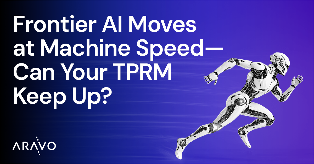 Frontier AI Moves at Machine Speed—Can Your TPRM Keep Up?