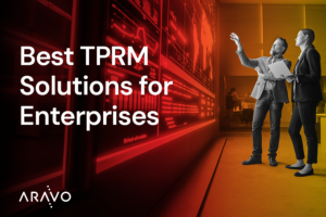 Best Third-Party Risk Management Solutions for Enterprises: TPRM Platforms, GRC Tools, and Risk Intelligence Providers